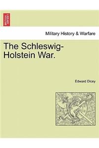 The Schleswig-Holstein War. Vol. I
