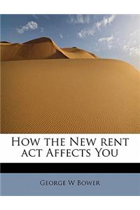 How the New Rent ACT Affects You