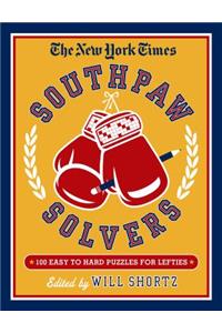 The New York Times Southpaw Solvers: 100 Easy to Hard Crossword Puzzles for Lefties