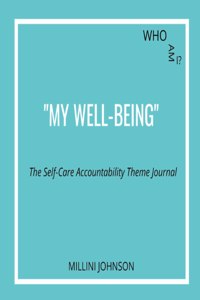 Who Am I? My Well-being The Self-Care Accountability Theme Journal