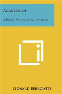 Aggression: A Social Psychological Analysis