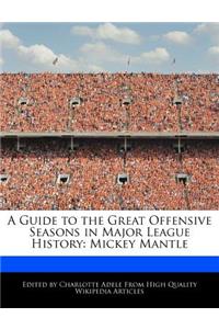 A Guide to the Great Offensive Seasons in Major League History