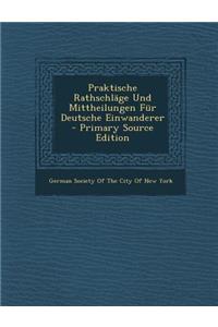 Praktische Rathschlage Und Mittheilungen Fur Deutsche Einwanderer
