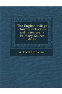 English Village Church; Exteriors and Interiors