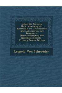 Ueber Die Formelle Unterscheidung Der Redetheile Im Griechischen Und Lateinischen Mit Besonderer Berucksichtigung Der Nominalcomposita