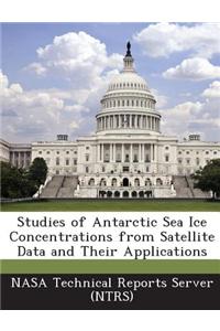 Studies of Antarctic Sea Ice Concentrations from Satellite Data and Their Applications
