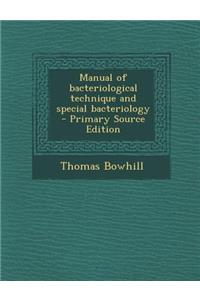 Manual of Bacteriological Technique and Special Bacteriology