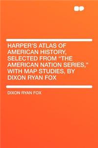 Harper's Atlas of American History, Selected from 