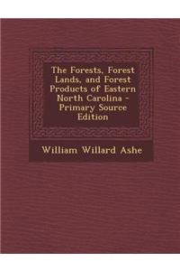 The Forests, Forest Lands, and Forest Products of Eastern North Carolina