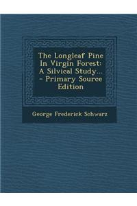 The Longleaf Pine in Virgin Forest