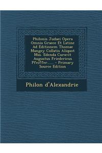 Philonis Judaei Opera Omnia Graece Et Latine Ad Editionem Thomae Mangey Collatis Aliquot Mss. Edenda Curavit Augustus Friedericus Pfeiffer...... - Pri