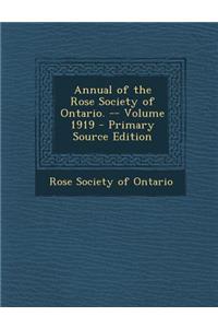 Annual of the Rose Society of Ontario. -- Volume 1919 - Primary Source Edition