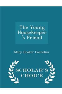 The Young Housekeeper's Friend - Scholar's Choice Edition