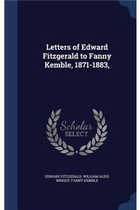 Letters of Edward Fitzgerald to Fanny Kemble, 1871-1883,