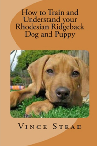 How to Train and Understand your Rhodesian Ridgeback Dog and Puppy