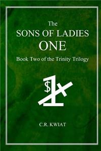 The Sons of Ladies One: Book Two of the Trinity Trilogy