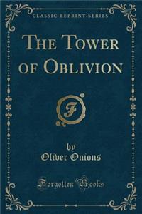 The Tower of Oblivion (Classic Reprint)