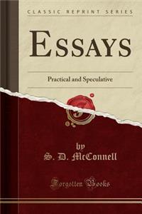 Essays: Practical and Speculative (Classic Reprint)