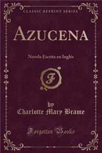 Azucena: Novela Escrita En Inglï¿½s (Classic Reprint)