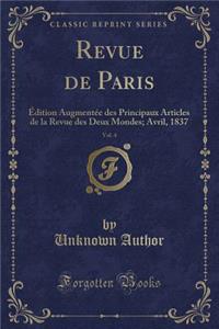 Revue de Paris, Vol. 4: ï¿½Dition Augmentï¿½e Des Principaux Articles de la Revue Des Deux Mondes; Avril, 1837 (Classic Reprint)