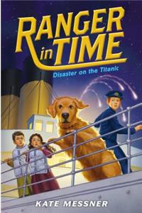 Disaster on the Titanic (Ranger in Time #9) (Library Edition)