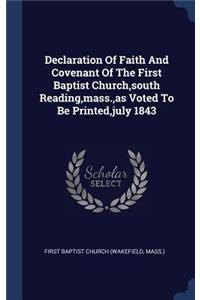 Declaration Of Faith And Covenant Of The First Baptist Church, south Reading, mass., as Voted To Be Printed, july 1843