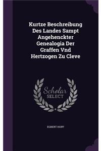 Kurtze Beschreibung Des Landes Sampt Angehenckter Genealogia Der Graffen Vnd Hertzogen Zu Cleve
