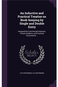 An Inductive and Practical Treatise on Book-Keeping by Single and Double Entry