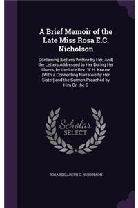 Brief Memoir of the Late Miss Rosa E.C. Nicholson