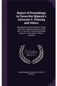 Report of Proceedings in Causa Her Majesty's Advocate V. Fleming and Others
