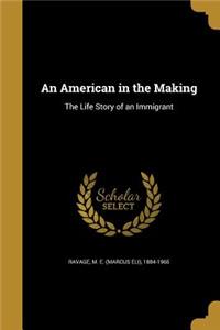 American in the Making: The Life Story of an Immigrant