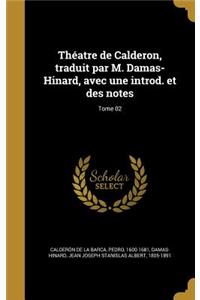 Théatre de Calderon, traduit par M. Damas-Hinard, avec une introd. et des notes; Tome 02