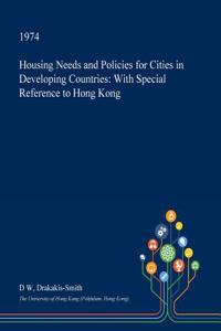 Housing Needs and Policies for Cities in Developing Countries