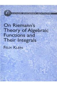 On Riemann's Theory of Algebraic Functions and Their Integrals: A Supplement to the Usual Treatises