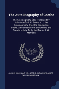 THE AUTO BIOGRAPHY OF GOETHE: THE AUTOBI