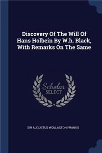 Discovery of the Will of Hans Holbein by W.H. Black, with Remarks on the Same