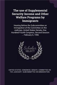 use of Supplemental Security Income and Other Welfare Programs by Immigrants