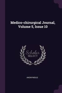 Medico-chirurgical Journal, Volume 5, Issue 10
