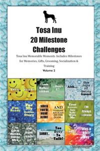 Tosa Inu 20 Milestone Challenges Tosa Inu Memorable Moments.Includes Milestones for Memories, Gifts, Grooming, Socialization & Training Volume 2