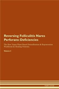 Reversing Folliculitis Nares Perforans: Deficiencies The Raw Vegan Plant-Based Detoxification & Regeneration Workbook for Healing Patients. Volume 4