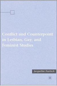 Conflict and Counterpoint in Lesbian, Gay, and Feminist Studies