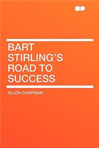 Bart Stirling's Road to Success
