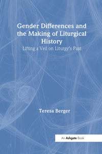 Gender Differences and the Making of Liturgical History