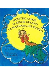 Nuestro Amigo, El Senor Gusano La Mariposa del Pueblo