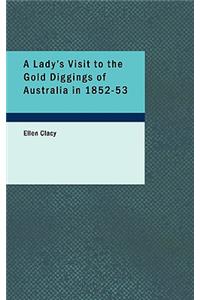 Lady's Visit to the Gold Diggings of Australia in 1852-53