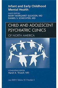 Infant and Early Childhood Mental Health, an Issue of Child and Adolescent Psychiatric Clinics of North America