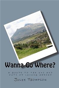 Wanna Go Where?