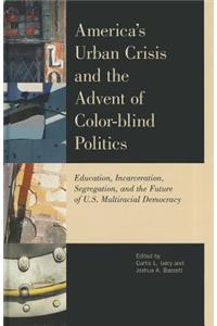 America's Urban Crisis and the Advent of Color-Blind Politics