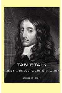 Table Talk - Being the Discourses of John Selden
