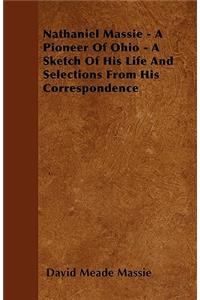 Nathaniel Massie - A Pioneer Of Ohio - A Sketch Of His Life And Selections From His Correspondence